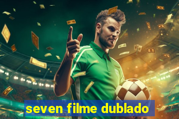 seven filme dublado